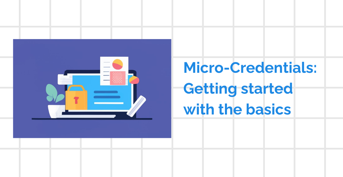 Micro-Credentials:Getting started with the basics